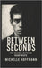 Between Seconds: The Silence Between Heartbeats by Hoffmann, Michelle