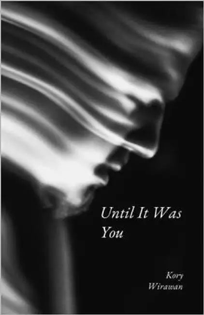Until It Was You by Wirawan, Kory