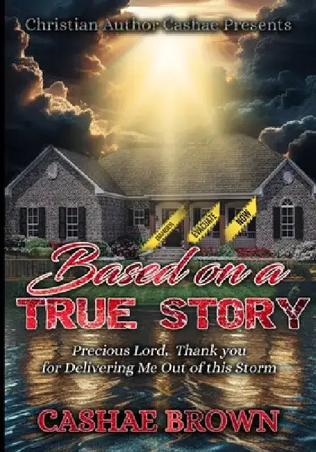 Based on True Story: From May 1990 - May 1998 by Cashae Brown