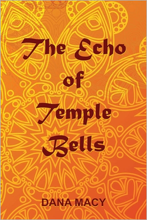 The Echo of Temple Bells by Dana Macy