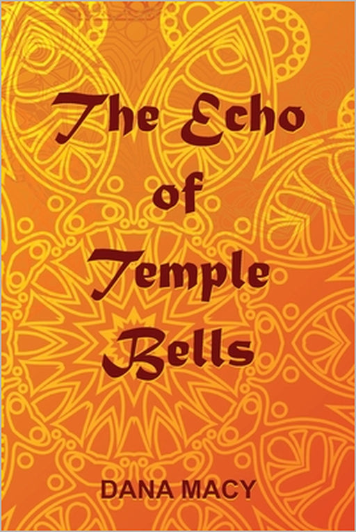 The Echo of Temple Bells by Dana Macy