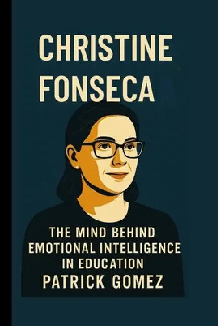Christine Fonseca: The Mind Behind Emotional Intelligence in Education by Patrick Gomez