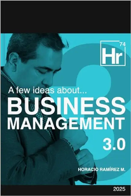 A few ideas about... Business Management 3.0 by Ramirez Martinez, Horacio