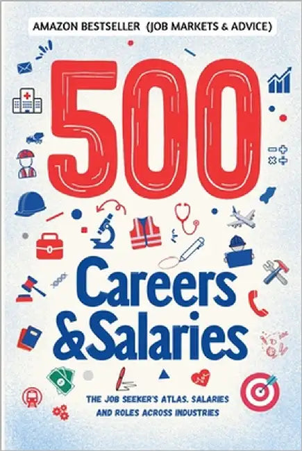 500 Careers and Salaries: The Job Seeker's Atlas. Salaries and Roles Across Industries by Sanz, Javier