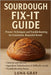 Sourdough Fix-It Guide: Proven Techniques and Troubleshooting for Consistent, Beautiful Bread by Gray, Luna
