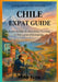 Chile Expat Guide: From Andes to Atacama: Thriving in the Land of Extremes by Milo Nox