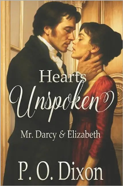 Hearts Unspoken: Mr. Darcy and Elizabeth by Dixon, P. O.