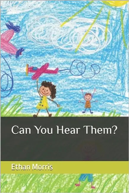 Can You Hear Them? by Morris, Ethan D.