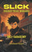 Slick: Origin Of The Oil Born Hero by Amadanyo Oguara