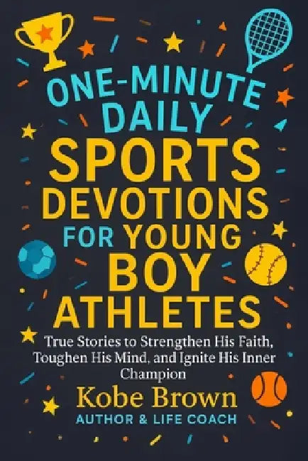Gifts for teen boys: One-Minute Daily Sports Devotions For Young Boy Athletes: True Stories to Strengthen His Faith, Toughen His Mind, and Ignite His by Kobe Brown