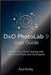 DxO PhotoLab 9 User Guide: Master Your Photo Editing with Advanced Tools and Techniques by Paul Kortig