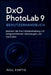 DxO PhotoLab 9 Benutzerhandbuch: Meistern Sie Ihre Fotobearbeitung mit fortgeschrittenen Werkzeugen und Techniken by Paul Kortig