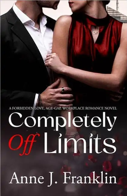 Completely Off Limits: A Forbidden Love, Age-Gap, Workplace Romance Novel by Franklin, Anne J.