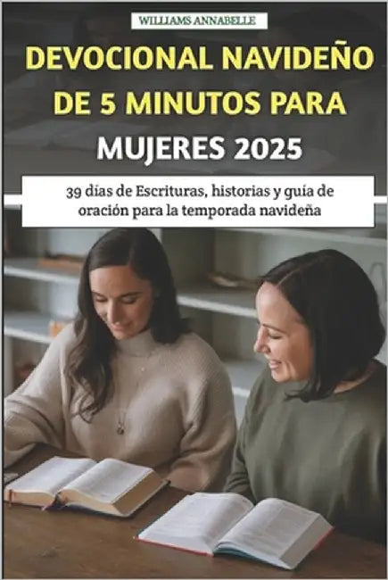 Devocional Navideño De 5 Minutos Para Mujeres 2025: 39 días de Escrituras, historias y guía de oración para la temporada navideña by Annabelle, Williams