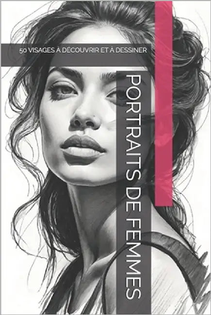 Portraits de Femmes: 50 Visages À Découvrir Et À Dessiner by -, The Book Lab