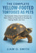 The Complete Yellow-Footed Tortoises as Pets: The Complete Yellow-Footed Tortoises as Pets: A Step-by-Step Guide to Housing, Feeding, Training, Health by Liam O. Smith