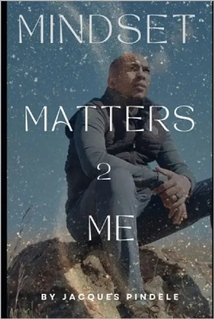Mindset Matters 2 Me by Pindele, Jacques