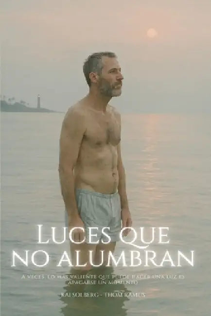Luces que no alumbran: Una Navidad sin regreso by Thom Ramus, Kai Solberg