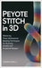 Peyote Stitch in 3D: Mastering Three-Dimensional Beading Techniques for Stunning Jewelry and Sculptural Designs by Girelli, Lenzini