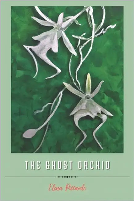 The Ghost Orchid by Piccardo, Elena