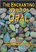 The Enchanting World Of Opal - The World Of Opal Gemstones: A Complete Guide to the Beauty, Meaning and Mystique of Nature's Most Enchanting Gemstone by Publishing, Kinglet