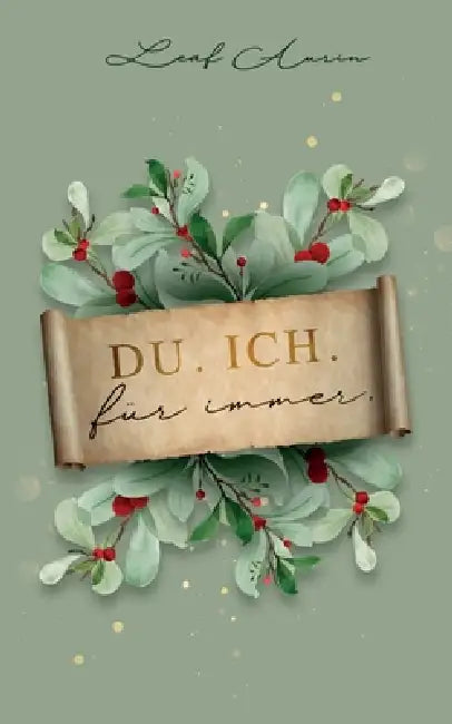 DU. ICH. für immer.: Eine queere Winterromanze über zweite Chancen und die Magie der Liebe by Leaf Aurin
