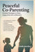 Peaceful Co-Parenting: Practical Strategies to Raise Happy Kids with a Difficult Ex by Jacobs, Linda