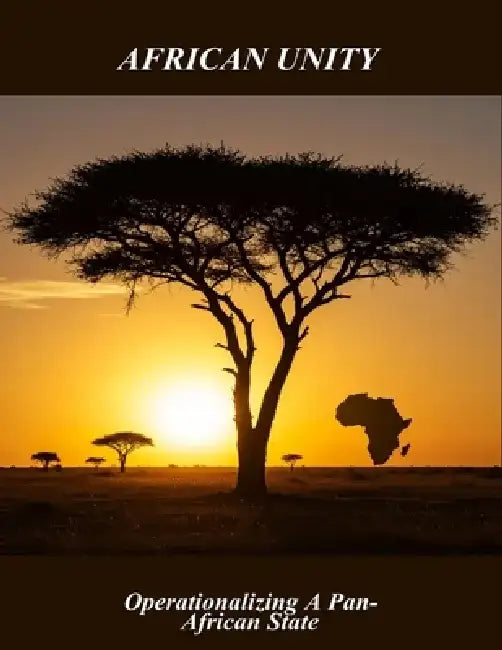 African Unity: Operationalizing A Pan-African State by Savannah Lane