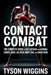 Contact Combat: The Complete Guide to Self-Defense with Boxing, Karate, Judo, Jiu-Jitsu, Muay Thai, and Wing Chun by Tyson Wiggins