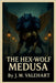 The Hex-Wolf Medusa by Valehart, J. M.