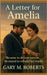 A Letter for Amelia by Roberts, Gary M.