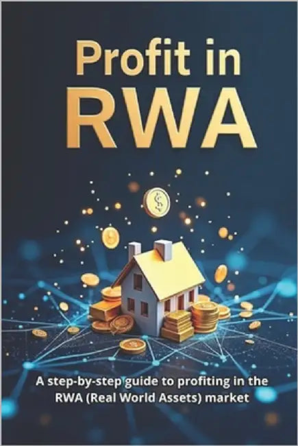 Profit in RWA: A step-by-step guide to making a profit in the RWA (Real World Assets) market by Svitana