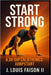 Start Strong: A 30-Day Calisthenics Jumpstart by II Faison J. Louis