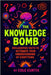 The Knowledge Bomb: Declassified Facts to Detonate Your Understanding of Everything by Curtis, Cole