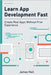 Learn App Development Fast: Create Real Apps Without Prior Experience by Neil, James