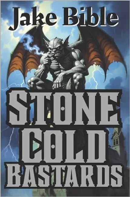 Stone Cold Bastards by Bible, Jake