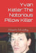 Yvan Keller: The Notorious Pillow Killer by Alberto Murphy