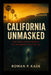 California Unmasked: The True Crimes Behind the Sunshine State Myth by Rowan P. Kade