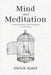 Mind and Meditation: Decoding the Mind's Chaos Through the Art of Meditation by Shrlok Asmit