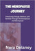 The Menopause Journey: Embracing Change, Balance, and Renewal Through Perimenopause and Menopause by Delaney, Nora