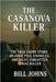 The Casanova Killer: The True Crime Story of John Paul Knowles, America's Forgotten Serial Killer by Johns, Bill