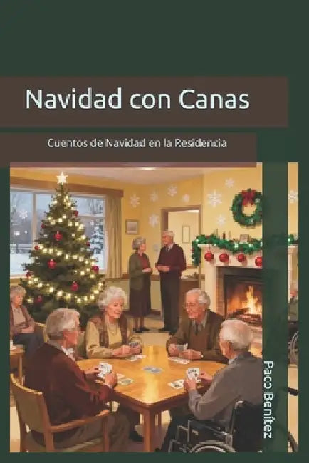 Navidad con Canas: Cuentos de Navidad en la Residencia by Paco Benítez