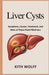 Liver Cysts: Symptoms, Causes, Treatment, and Risks of These Fluid-Filled Sacs by Kith Wolff