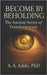 Become by Beholding: The Ancient Secret of Transformation by Addo, A. A.