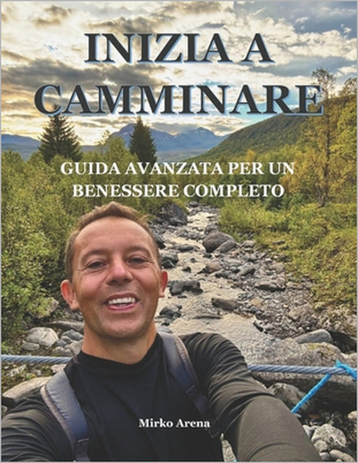 Guida avanzata per iniziare a camminare by Mirko Arena