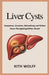 Liver Cysts: Symptome, Ursachen, Behandlung und Risiken dieser flüssigkeitsgefüllten Beutel by Kith Wolff