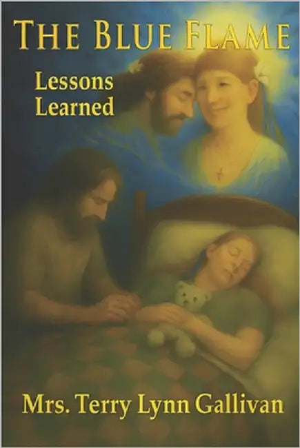 The Blue Flame: Lessons Learned by Gallivan, Terry Lynn