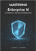 Mastering Enterprise AI: Compliance, Security & Deployment by Hansen, Luther C.