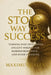 The Stoic Way to Success: Turning Pain into Power - Ancient Wisdom for Modern Resilience and Inner Strength by Maximus J. Alex