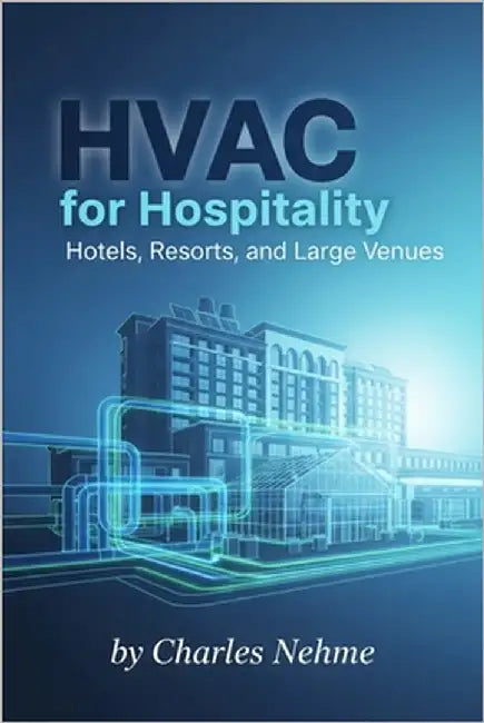 HVAC for Hospitality: Hotels, Resorts, and Large Venues by Nehme, Charles